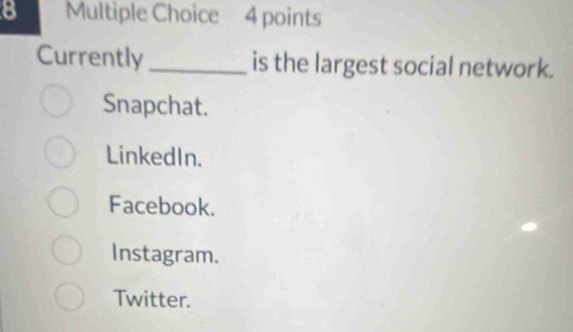 Currently _is the largest social network.
Snapchat.
LinkedIn.
Facebook.
Instagram.
Twitter.