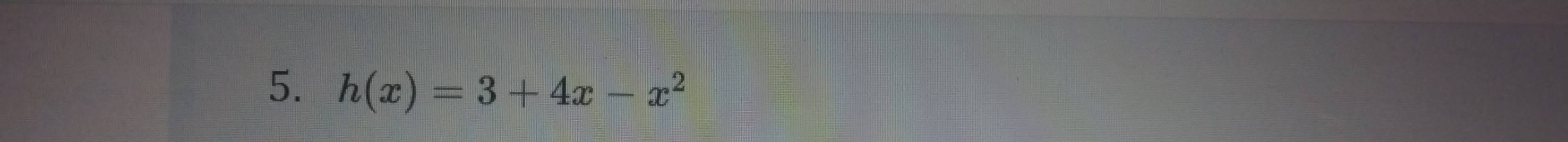 h(x)=3+4x-x^2