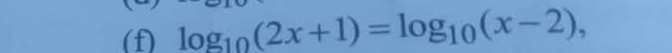 log _10(2x+1)=log _10(x-2),