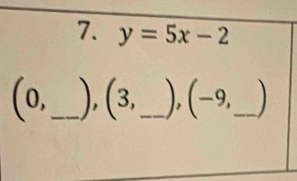 y=5x-2
1 □^(frac 1)□  _ 
3, ), (-9, _ 
_ ^ ), (3_