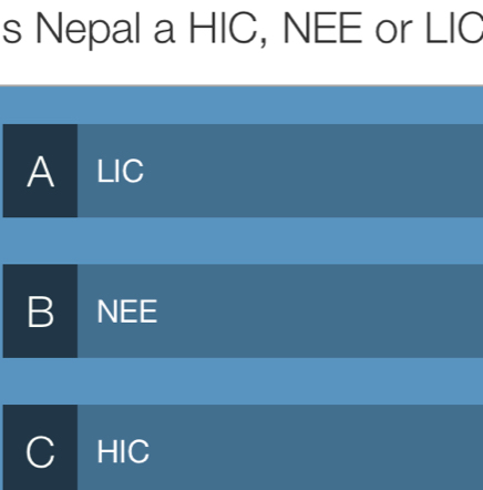 Nepal a HIC, NEE or LIC
A LIC
B nEE
C HIC