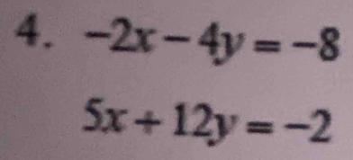 -2x-4y=-8
5x+12y=-2