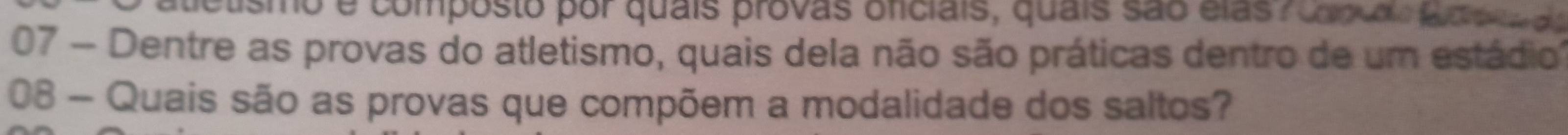 tetismo e composto por quais provas oficiais, quais são elas copu, Cco a da 
07 - Dentre as provas do atletismo, quais dela não são práticas dentro de um estádio? 
08 - Quais são as provas que compõem a modalidade dos saltos?