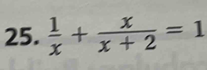  1/x + x/x+2 =1