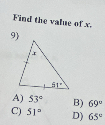 Find the value of x.
9)
A) 53° B) 69°
C) 51° D) 65°