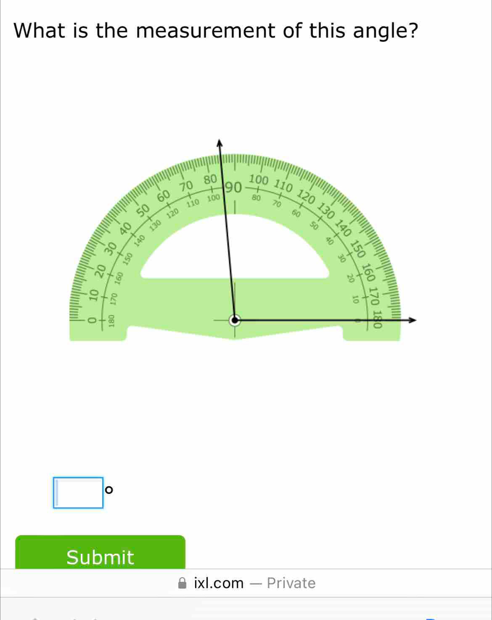 What is the measurement of this angle?
□°
Submit 
ixl.com — Private