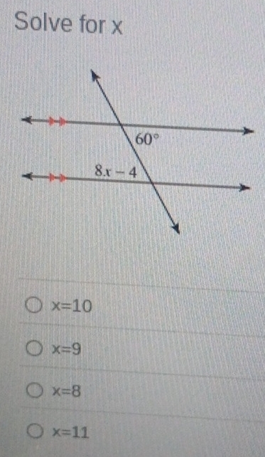 Solve for x
x=10
x=9
x=8
x=11