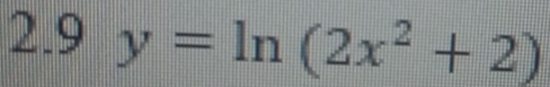 2.9 y=ln (2x^2+2)