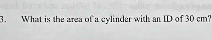 What is the area of a cylinder with an ID of 30 cm?