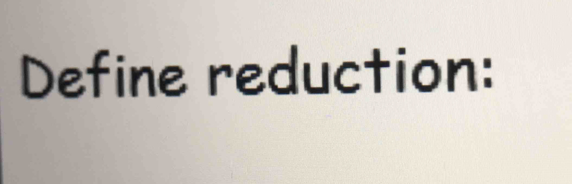 Define reduction: