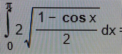 ∈tlimits _0^((frac π)2)2sqrt(frac 1-cos x)2dx :