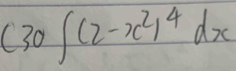 c30∈t (2-x^2)^4dx