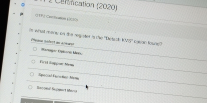 Solved: Certification (2020) OTP2 Certification (2020) In what menu on ...