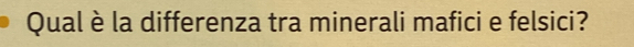 Qual è la differenza tra minerali mafici e felsici?