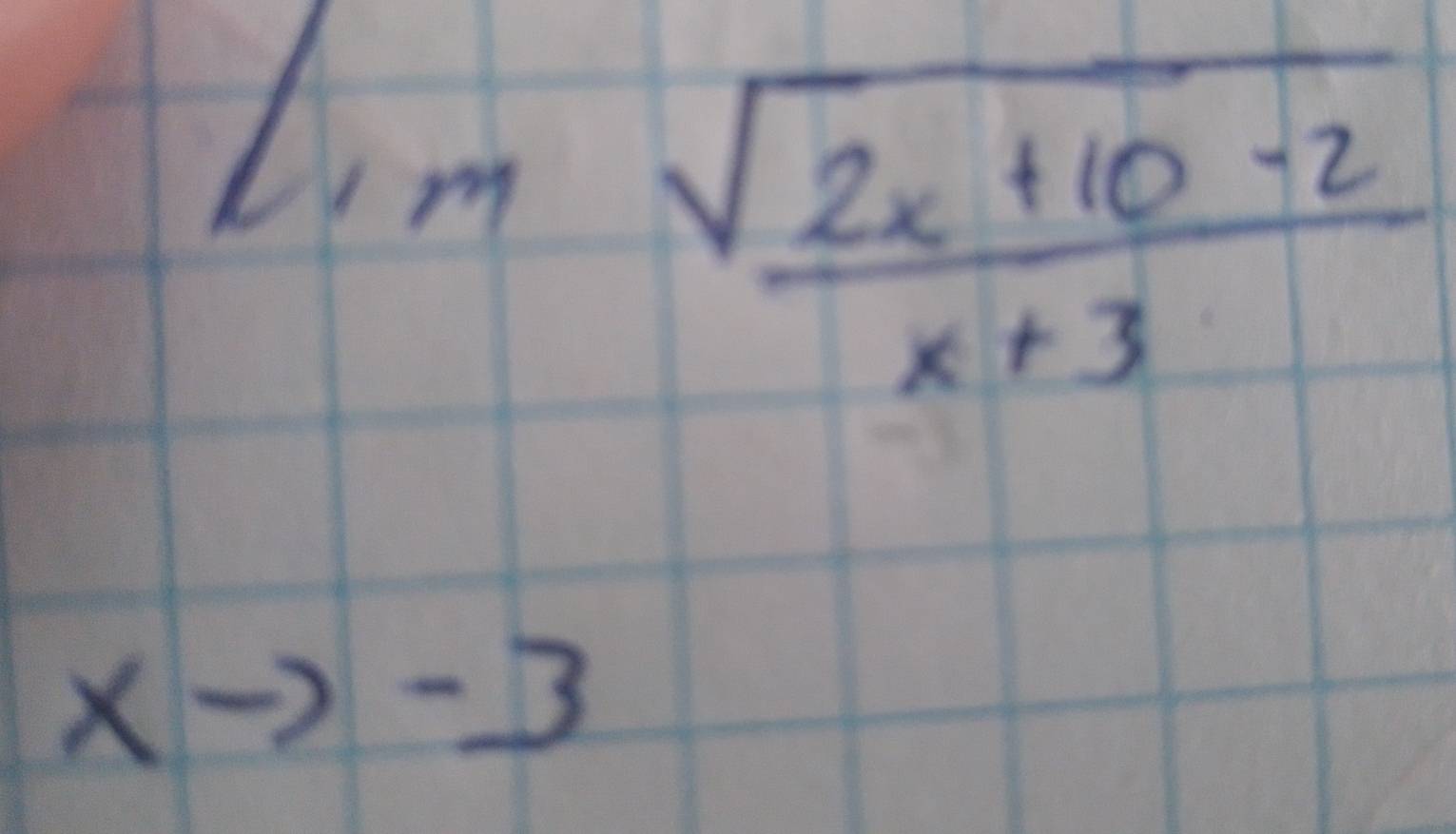 lim  (sqrt(2x+10-2))/x+3 
x- -3
)