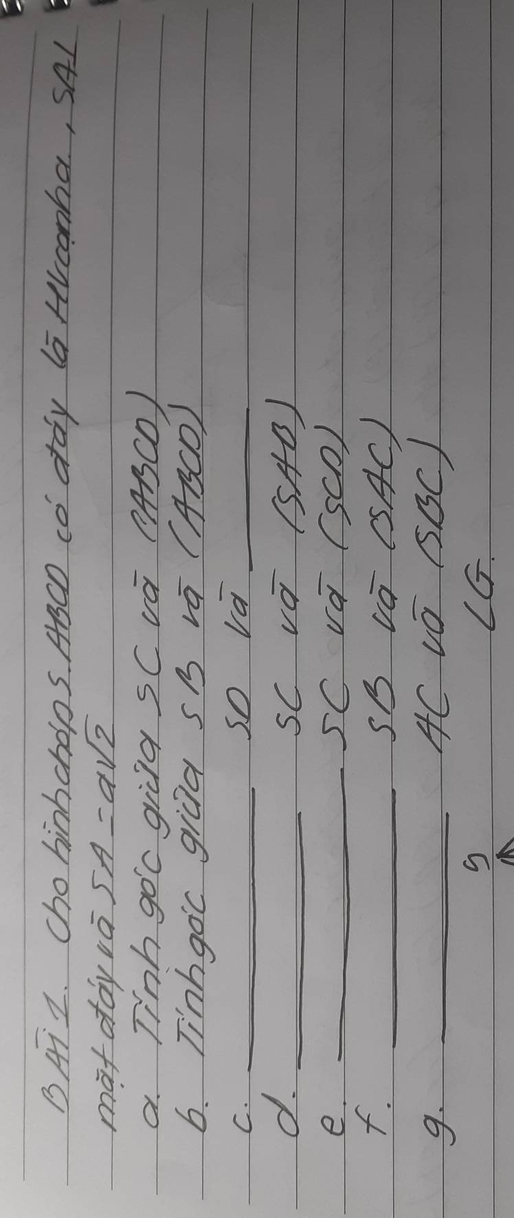 BAT I. Chohinhchops ABCD co day (aHcnha, SAI 
matdayvás A=alpha sqrt(2)
a. TInh goc gilla SC va (ABCD) 
6. Tinhgoc giad sB va (ABCD) 
C._ 
so va_ 
d. _sC vo (40) 
e. _SC va (SCD) 
f. 
_SB vO CSAC) 
9. 
_AC VO GBC) 
LG.