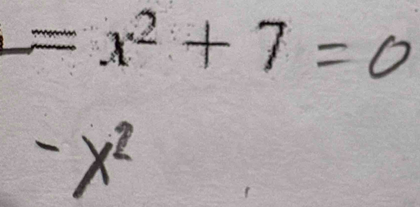 v'= =x^2+7=0
-x^2