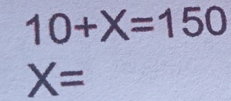 10+X=150
X=