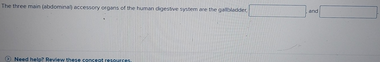 Solved: The three main (abdominal) accessory organs of the human ...