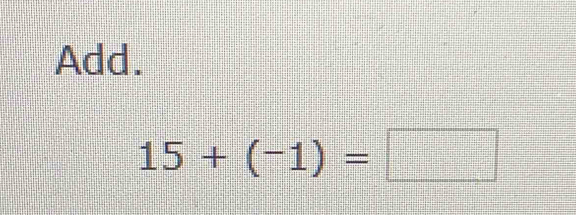 Add.
15+(-1)=□