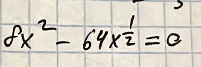 8x^2-64x^(frac 1)2=0