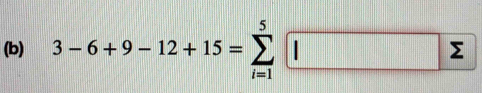 3-6+9-12+15=sumlimits _(i=1)^5□