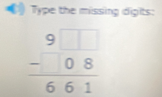 Type the missing digits:
beginarrayr 9□  -08 hline 661endarray