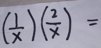 ( 1/x )( 2/x )=