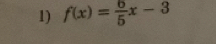 f(x)= 6/5 x-3