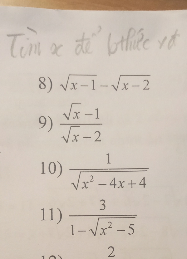 sqrt(x-1)-sqrt(x-2)
9)  (sqrt(x)-1)/sqrt(x)-2 
10)  1/sqrt(x^2-4x+4) 
11)  3/1-sqrt(x^2-5) 
2