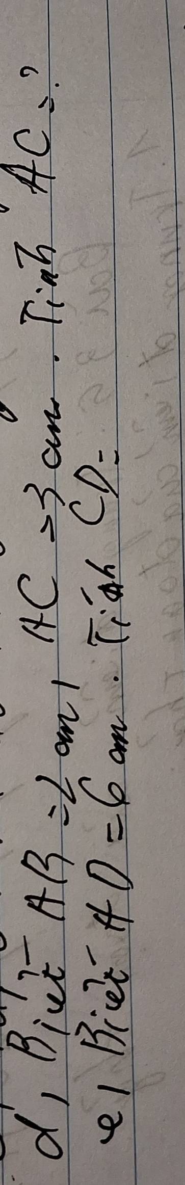 d, Biut AB=2 on!
ACto 3cm Tinh AC= ? 
i Biet AO=6 am Tiah CD=