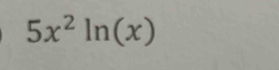 5x^2ln (x)