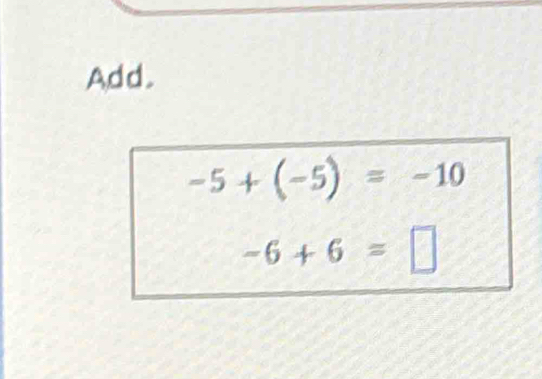 Add.
-5+(-5)=-10
-6+6=□