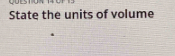 State the units of volume