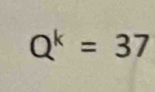 Q^k=37