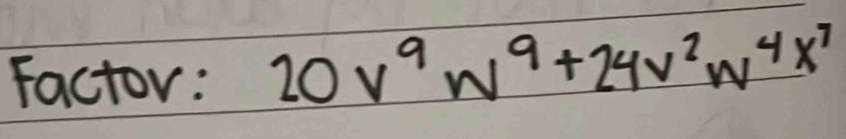 Factor : 20v^9w^9+24v^2w^4x^7