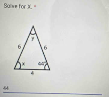 Solve for X. *
44