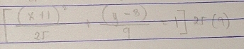 [frac (x+1)^225+ ((y-3))/9 =1]25(9)