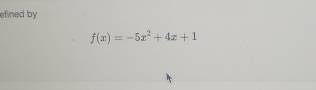 efined by
f(x)=-5x^2+4x+1