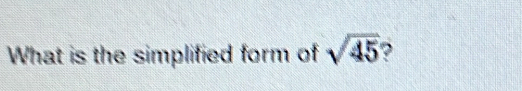 What is the simplified form of sqrt(45) ?