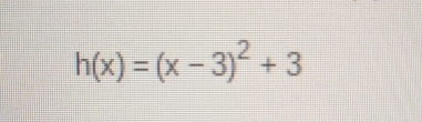 h(x)=(x-3)^2+3