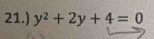 21.) y^2+2y+4=0