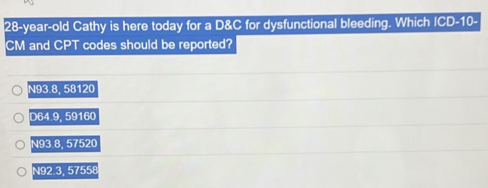 Solved: 28-year-old Cathy is here today for a D&C for dysfunctional ...