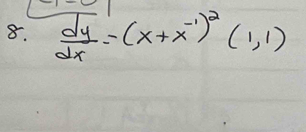  dy/dx =(x+x^(-1))^2(1,1)