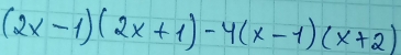 (2x-1)(2x+1)-4(x-1)(x+2)