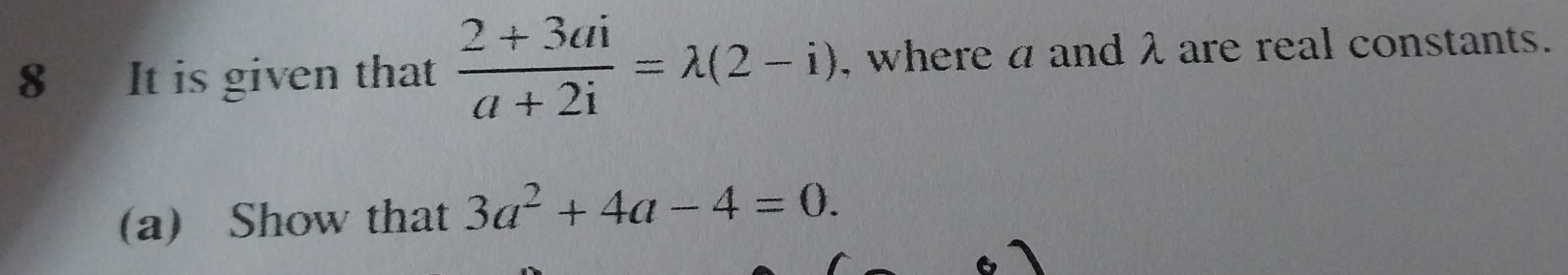 Solved: It is given that (2+3ai)/a+2i =lambda (2-i) , where a and λ are ...