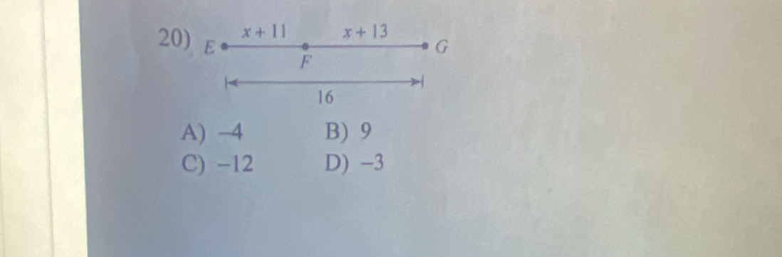 x+11 x+13
G
20) E F
16
A) -4 B) 9
C) -12 D) -3