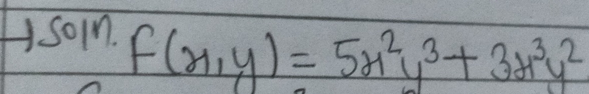 soin.
f(x,y)=5x^2y^3+3x^3y^2