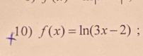 f(x)=ln (3x-2);