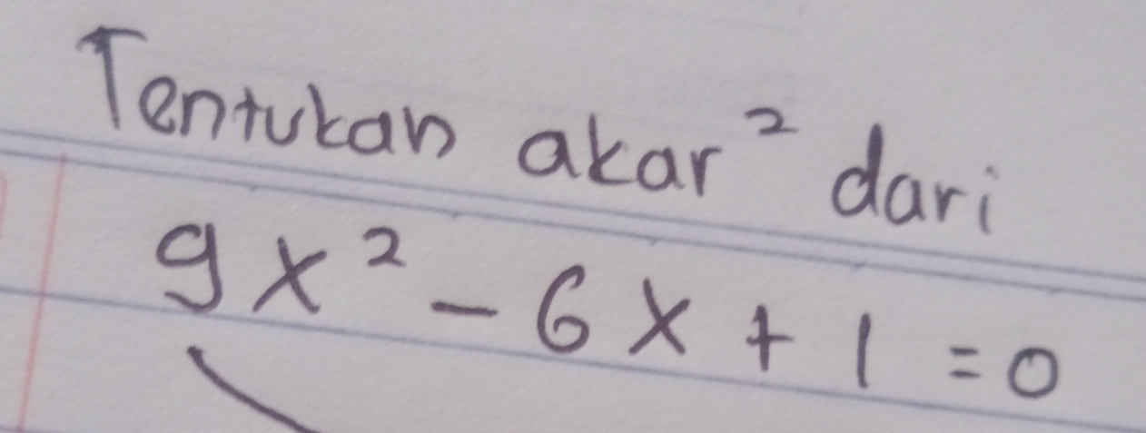 Tentucan akar frac 1(2))^4= 1/4  frac 1a_n=frac 2a_n+1=frac 2a_n+1 dari
9x^2-6x+1=0